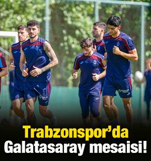 Trabzonspor Galatasaray mesaisine başladı!