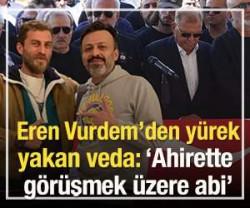 Eren Vurdem'den Serhat Kılı&ccedil;'a y&uuml;rek yakan veda!