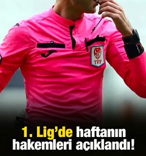 1. Lig'de haftanın hakemleri a&ccedil;ıklandı!