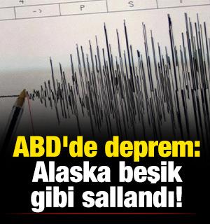 ABD'de deprem: Alaska beşik gibi sallandı!