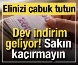 Dev indirim geliyor: Sakın ka&ccedil;ırmayın! Elinizi &ccedil;abuk tutun