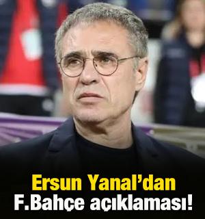 Ersun Yanal'dan Fenerbah&ccedil;e a&ccedil;ıklaması!