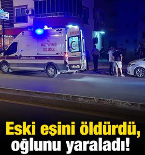Eski eşini &ouml;ld&uuml;rd&uuml;, oğlunu yaraladı! 