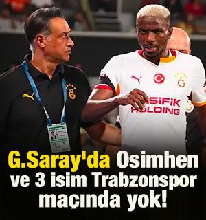 Galatasaray'da Osimhen ve 3 isim Trabzonspor ma&ccedil;ında yok!