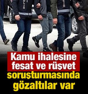 Kamu ihalesine fesat ve r&uuml;şvet soruşturmasında g&ouml;zaltılar var