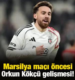 Marsilya ma&ccedil;ına saatler kala Beşiktaş'ta Orkun K&ouml;k&ccedil;&uuml; gelişmesi!