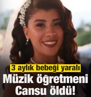 M&uuml;zik &ouml;ğretmeni Cansu &ouml;ld&uuml;, bebeği ve kayınpederi yaralı