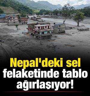 Nepal'deki sel felaketinde tablo ağırlaşıyor!