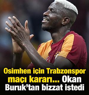 Osimhen i&ccedil;in Trabzonspor ma&ccedil;ı kararı... Okan Buruk&rsquo;tan bizzat istedi