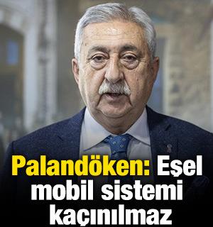 Paland&ouml;ken: "Eşel mobil sistemi ka&ccedil;ınılmaz"