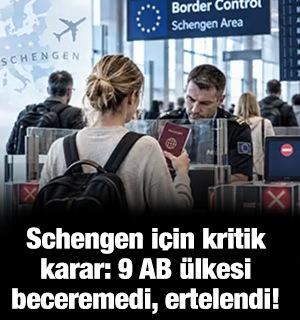 Schengen i&ccedil;in kritik karar: 9 AB &uuml;lkesi beceremedi, ertelendi!