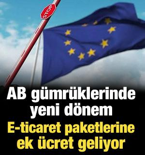 AB g&uuml;mr&uuml;klerinde yeni d&ouml;nem: E-ticaret paketlerine ek &uuml;cret geliyor