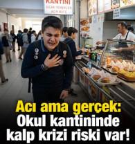 Acı ama ger&ccedil;ek: Okul kantininde kalp krizi riski var! 