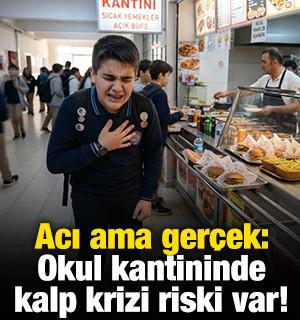 Acı ama ger&ccedil;ek: Okul kantininde kalp krizi riski var! 