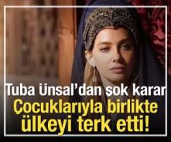 Tuba &Uuml;nsal'ın ani kararı şok etti