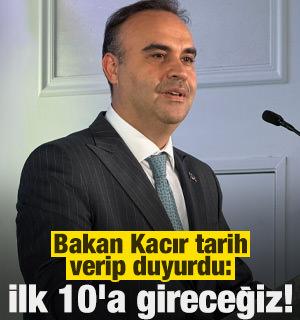 Bakan Kacır tarih verip duyurdu: İlk 10'a gireceğiz!