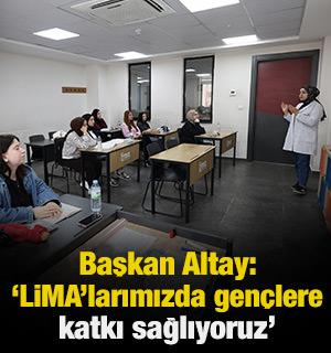 Başkan Altay: 'LİMA'larımızda gen&ccedil;lerimize katkı sağlıyoruz'