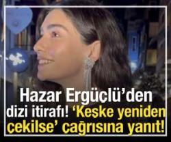 Hazar Erg&uuml;&ccedil;l&uuml;'den dizi itirafı