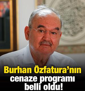 Burhan &Ouml;zfatura&rsquo;nın cenaze programı belli oldu!