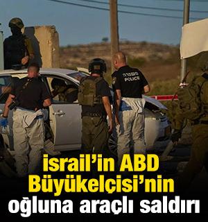 İsrail'in ABD B&uuml;y&uuml;kel&ccedil;isi'nin oğluna ara&ccedil;lı saldırı