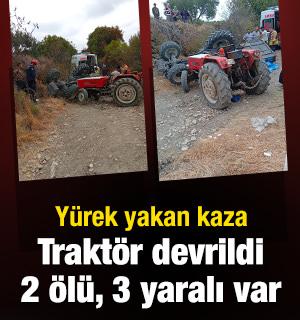 Manisa'da y&uuml;rek yakan kaza: Trakt&ouml;r devrildi, 2 &ouml;l&uuml;, 3 yaralı var