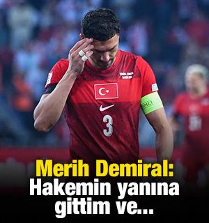 Merih Demiral: Hakemin yanına gittim ve...