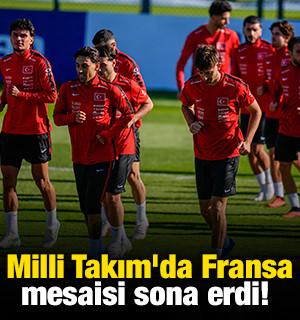 Milli Takım'da Fransa mesaisi sona erdi! 