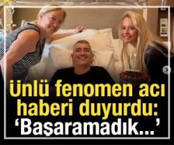 &Uuml;nl&uuml; fenomen acı haberi duyurdu!