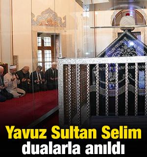 Yavuz Sultan Selim dualarla anıldı