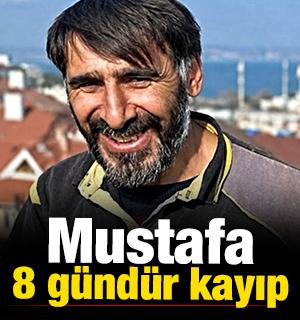 Yer: İstanbul! Mustafa 8 g&uuml;nd&uuml;r kayıp 