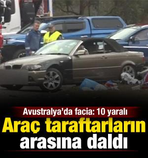 Ara&ccedil; taraftarların arasına daldı: Avustralya&rsquo;da facia: 10 yaralı 