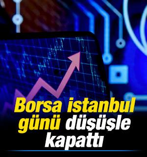 Borsa g&uuml;n&uuml; d&uuml;ş&uuml;şle tamamladı