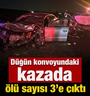 D&uuml;ğ&uuml;n konvoyundaki kazada &ouml;l&uuml; sayısı 3'e &ccedil;ıktı