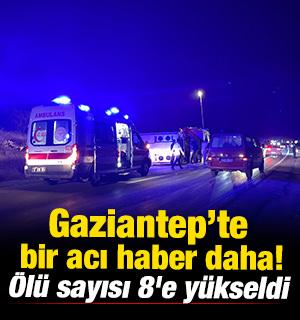 Gaziantep&rsquo;te bir acı haber daha! &Ouml;l&uuml; sayısı 8'e y&uuml;kseldi 