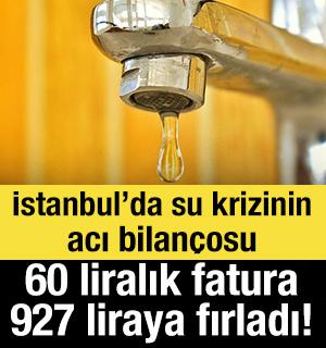 İstanbul&rsquo;da su krizinin acı bilan&ccedil;osu: 60 liralık fatura 927 liraya kadar fırladı!