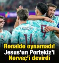 Ronaldo oynamadı! Portekiz Norve&ccedil;'i devirdi