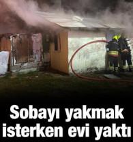Sobayı yakmak isterken evi yaktı
