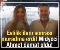  Sosyal medyadan evlilik ilanı veren midyeci Ahmet damat oldu!