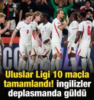 Uluslar Ligi 10 ma&ccedil;la tamamlandı! İngilizler deplasmanda g&uuml;ld&uuml;