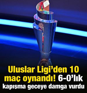 Uluslar Ligi'nde 10 ma&ccedil; oynandı! 6-0'lık kapışma geceye damga vurdu