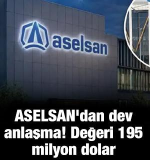 ASELSAN'dan dev anlaşma! Değeri 195 milyon dolar
