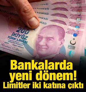 Bankalarda yeni d&ouml;nem! Limitler iki katına &ccedil;ıktı