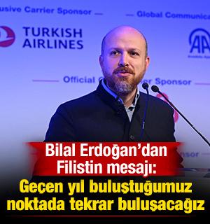 Bilal Erdoğan'dan Filistin mesajı: Ge&ccedil;en yıl buluştuğumuz noktada tekrar buluşacağız