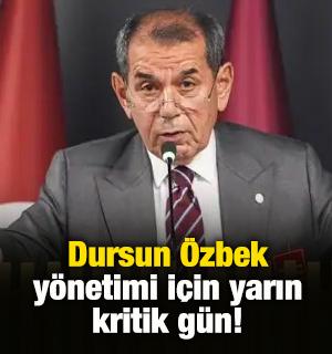 Dursun &Ouml;zbek y&ouml;netimi i&ccedil;in yarın kritik g&uuml;n!