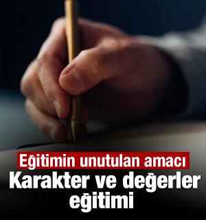 Eğitimin unutulan amacı: Karakter ve değerler eğitimi 