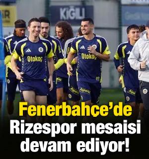 Fenerbah&ccedil;e'de &Ccedil;aykur Rizespor mesaisi devam ediyor!