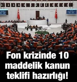 Fon krizinde 10 maddelik kanun teklifi hazırlığı! &Ouml;demeler nasıl yapılacak?