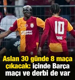 Aslan 30 g&uuml;nde 8 ma&ccedil;a &ccedil;ıkacak: İ&ccedil;inde Bar&ccedil;a ma&ccedil;ı ve derbi de var