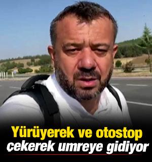 Y&uuml;r&uuml;yerek ve otostop &ccedil;ekerek umreye gidiyor! Dua istedi...