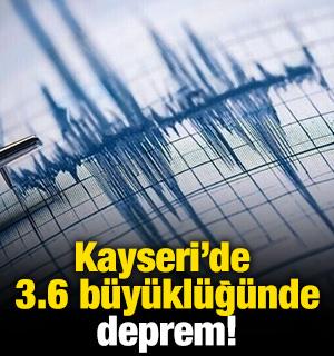Kayseri'de 3.6 b&uuml;y&uuml;kl&uuml;ğ&uuml;nde deprem